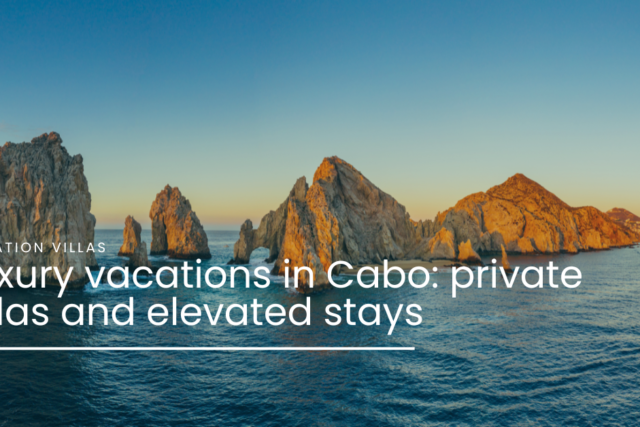 luxury vacation in cabo